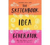 The Sketchbook Idea Generator (Mix-and-Match Flip Book): Mix and Match Prompts for Your Art Practice