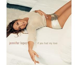 Jennifer Lopez - If You Had My Love / 2 Titres