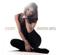 Lopez, Jennifer - Rebirth [New Version]