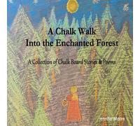 Jennifer Moore A Chalk Walk Into the Enchanted Forest: A Collection of Chalk Jennifer Moore Multicolor