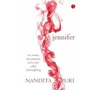 Jennifer: One Woman, Two Continents and a Truth Called Child Trafficking