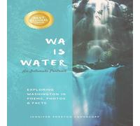 Jennifer Preston Chushcoff WA IS WATER An Intimate Portrait: Exploring Washington in Poems Jennifer Preston Chushcoff Multicolor