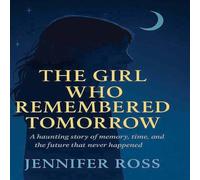 Jennifer Ross The Who Remembered Tomorrow: A haunting story of memory Jennifer Ross Multicolor