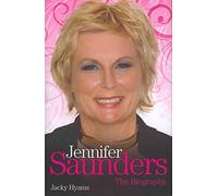 Jennifer Saunders - the Biography