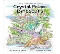 Jennifer Watson Crystal Palace Dinosaurs Paperback Book Jennifer Watson Multicolor