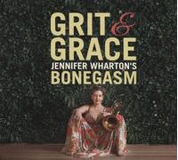 Jennifer Wharton'S Bonegasm - Grit & Grace