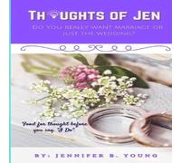 Jennifer Young Thoughts Of Jen: Do You Really Want Marriage Or Just The Wedding? Jennifer Young Multicolor