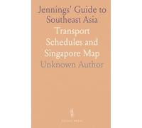 Jennings' Guide to Southeast Asia: Transport Schedules and Singapore Map
