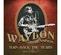 Jennings, Waylon - Turn Back The Years: Live In Dallas '75