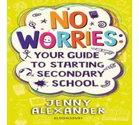 Jenny Alexander No Worries: Your Guide to Starting Secondary School Book Jenny Alexander Multicolor
