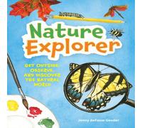 Jenny deFouw Geuder Nature Explorer : Get Outside, Observe, & Discover the Natural Jenny deFouw Geuder Multicolor