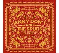 Jenny Don't And The Spurs - The Singles Roundup