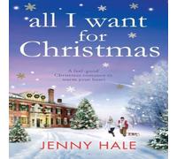 Jenny Hale All I Want for Christmas: A feel good Christmas romance to warm Jenny Hale Multicolor