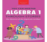Jenny Kellett Algebra 1 Through Stories: The Mystery of the Algebraic Artifact Jenny Kellett Multicolor