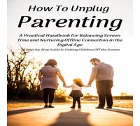 Jenny Lee How To Unplug Parenting: A Step-by-Step Guide to Getting Children Jenny Lee Multicolor