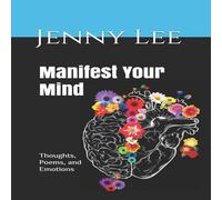 Jenny Lee Manifest Your Mind : Thoughts, Poems, & Emotions Paperback Book Jenny Lee Multicolor