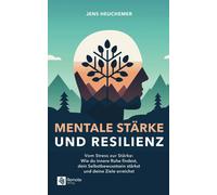 Jens Heuchemer Mentale Stärke und Resilienz: Vom Stress zur Stärke: (Paperback)