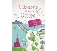 Jens Höhner Glücksorte an der Ostsee. Zwischen Kiel, Fehmarn & Lübec (Paperback)