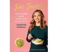 Jen's Journey: How I changed my life, meal by meal, and you can too