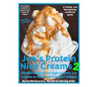 Jen's Protein Nice Creams 2: Unofficial guide to high-protein ice creams in the Ninja Creami Deluxe