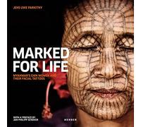 Jens Uwe Parkitny: Marked for Life: Myanmar's Chin Women and Their Facial Tattoos