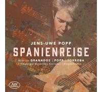 Jens-Uwe Popp; Florian Dohrmann; Jochen Rob; Alexander Pankov - Enrique Granados; Jens-Uwe Popp; Frederico Moreno Torroba: Spanienreise - Works for Guitar