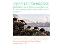 JENSEITS DER BRÜCKE: Das Mädchen, die fünf Kommandosoldaten und der Weg zur Eigentruppe "basiert auf ein wahres Ereignis"