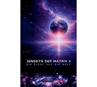 Jenseits der Matrix II: Die Sicht auf die Welt: 2