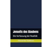 Jenseits des Glaubens: Die Verfassung der Realität (Der Default-Zustand)