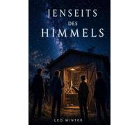 Jenseits des Himmels: Ein mitreißender Jugendroman über vier Freunde, ein geheimes Projekt und die Reise ins All