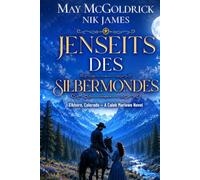 Jenseits des Silbermondes: Wo harte Männer überleben und Herzen fallen… (Elkhorn, Colorado - Caleb-Marlowe-Westerns)