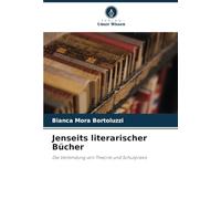 Jenseits literarischer Bücher: Die Verbindung von Theorie und Schulpraxis