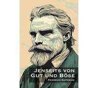 Jenseits von Gut und Böse: Vorspiel einer Philosophie der Zukunft