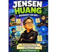 Jensen Huang Biography for Kids: The Inspiring Story of the NVIDIA Founder, Technology Pioneer, and Visionary Leader