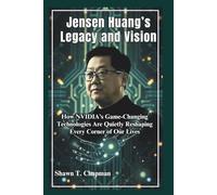 Jensen Huang’s Legacy and Vision: How NVIDIA’s Game-Changing Technologies Are Quietly Reshaping Every Corner of Our Lives