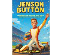 Jenson Button Biography: An Inspiring Story of Survival, Speed, and F1 Championship Glory for Young Readers (Inspiring F1 Stories for Kids)