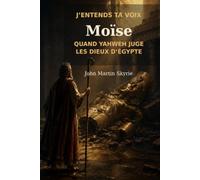 J'entends ta Voix: Tome 2 - Moïse: Quand Dieu juge les dieux d'Égypte