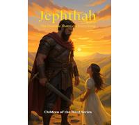 Jephthah: The Promise that Cost Everything (Children of the Word Series: Books 1-12)