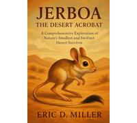 Jerboa The Desert Acrobat: A Comprehensive Exploration of Nature’s Smallest and Swiftest Desert Survivor