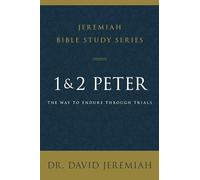 1 and 2 Peter: The Way to Endure Through Trials (Jeremiah Bible Study Series)