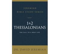 1 and 2 Thessalonians: Standing Strong Through Trials (Jeremiah Bible Study Series)
