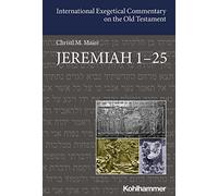 Jeremiah 1-25 (International Exegetical Commentary on the Old Testament)
