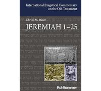 Jeremiah 1-25 (International Exegetical Commentary on the Old Testament)