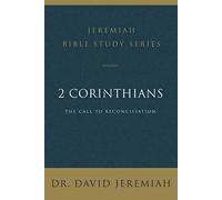 2 Corinthians: The Call to Reconciliation (Jeremiah Bible Study Series)