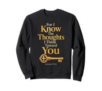 Jeremiah 29:11 For I Know The Thoughts I Think Toward You Sweatshirt