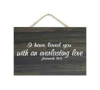 Jeremiah 31:3 I Have Loved You with An Everlasting Love Rustic Wooden Signs With Word Decorative Wood Sign 8x12in Farmhouse Wall Hanging Sign for Bedroom School Office Coffee Club Home Decor