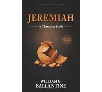 Jeremiah: A Character Study [Updated and Annotated]