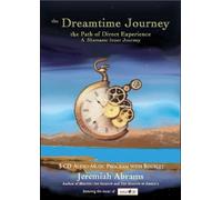 Jeremiah Abrams - The Dreamtime Journey: The Path of Direct Experience: A Shamanic InnerJourney