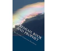 Jeremiah, Book And Prophet: All The Bible Teaches About: Volume 39