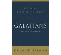 Galatians: The Path to Freedom (Jeremiah Bible Study Series)